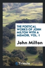 The Poetical Works of John Milton with a Memoir, Vol. 1 - Book