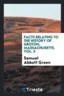 Facts Relating to the History of Groton, Massachusetts. Vol. II - Book