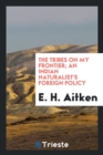 The Tribes on My Frontier; An Indian Naturalist's Foreign Policy - Book