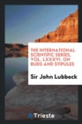 The International Scientific Series, Vol. LXXXVI. on Buds and Stipules - Book