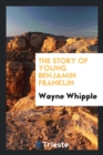 The Story of Young Benjamin Franklin - Book