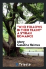 Who Follows in Their Train? a Syrian Romance - Book