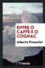 Entre O Caff  E O Cognac - Book