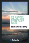 The Golden Spears, and Other Fairy Tales - Book