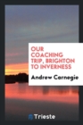 Our Coaching Trip, Brighton to Inverness - Book