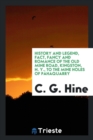 History and Legend, Fact, Fancy and Romance of the Old Mine Road, Kingston, N. Y., to the Mine Holes of Pahaquarry - Book