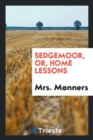 Sedgemoor, Or, Home Lessons - Book