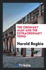 The Ordinary Man and the Extraordinary Thing - Book