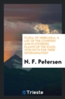Flora of Nebraska; A List of the Conifers and Flowering Plants of the State, with Keys for Their Determination - Book