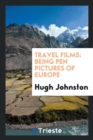 Travel Films : Being Pen Pictures of Europe - Book