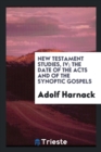 New Testament Studies, IV; The Date of the Acts and of the Synoptic Gospels - Book