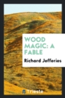 Wood Magic : A Fable - Book