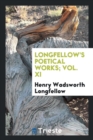 Longfellow's Poetical Works; Vol. XI - Book