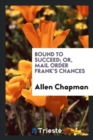 Bound to Succeed; Or, Mail Order Frank's Chances - Book
