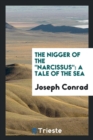 The Nigger of the Narcissus : A Tale of the Sea - Book