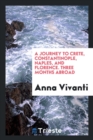 A Journey to Crete, Constantinople, Naples, and Florence. Three Months Abroad - Book