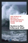 The World in Revolt; A Psychological Study of Our Times - Book