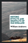 Historic Byways and Highways of Old England - Book