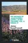 The Writings of James Russell Lowell, in Ten Volumes, Vol. X : Poems, IV - Book