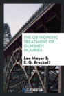 The Orthopedic Treatment of Gunshot Injuries - Book
