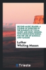 Second Music Reader; A Course of Exercises in the Elements of Vocal Music and Sight-Singing. with Choice Rote Songs. for the Use of Schools and Families - Book