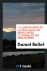 L'Alimentation de la France Et Les Ressources Coloniales Ou  trang res - Book