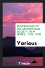 Proceedings of the Aristotelian Society, New Series. - Vol. XXII - Book