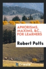 Aphorisms, Maxims, &c., for Learners - Book