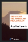 The Rise of the American Proletarian - Book