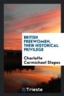 British Freewomen, Their Historical Privilege - Book