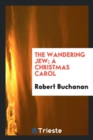 The Wandering Jew; A Christmas Carol - Book