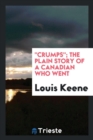 Crumps; The Plain Story of a Canadian Who Went - Book