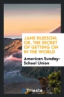 Jane Hudson; Or, the Secret of Getting on in the World - Book