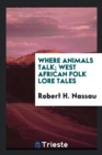 Where Animals Talk : West African Folk Lore Tales - Book