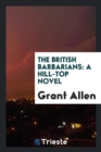 The British Barbarians : A Hill-Top Novel - Book