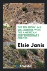 The Big Show; My Six Months with the American Exepeditionary Forces - Book