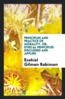 Principles and Practice of Morality, Or, Ethical Principles Discussed and Applied - Book