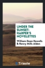Under the Sunset : Harper's Novelettes - Book