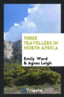 Three Travellers in North Africa - Book