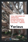 Vital Records of Abington, Massachusetts, to the Year 1850, Volume I - Births - Book