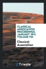 Classical Association Proceedings, January 1911, Volume VIII - Book