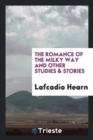 The Romance of the Milky Way, and Other Studies & Stories - Book