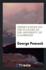 Observations on the Statutes of the University of Cambridge - Book
