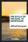 The Idylls of the King, in Shorthand - Book
