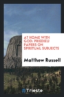 At Home with God : Priedieu Papers on Spiritual Subjects - Book