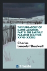 The Purgatory of Dante Alighieri. Part II : The Earthly Paradise (Cantos XXVIII-XXXIII) - Book