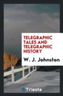 Telegraphic Tales and Telegraphic History - Book