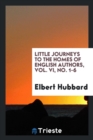 Little Journeys to the Homes of English Authors, Vol. VI, No. 1-6 - Book