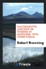 Pacchiarotto and How He Worked in Distemper : With Other Poems - Book