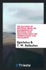 The Teaching of Epictetus : Being the Encheiridion of Epictetus; With Selections from the 'dissertations' and 'fragments' - Book